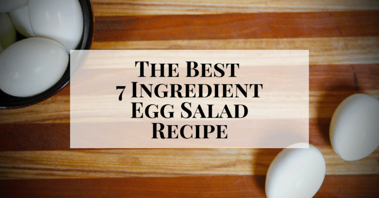 The Best 7 Ingredient Egg Salad Recipe